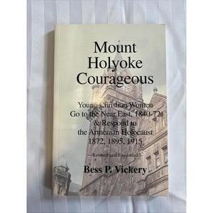 Mount Holyoke courageous: Young Christian women go to the Near East, 1840-72...